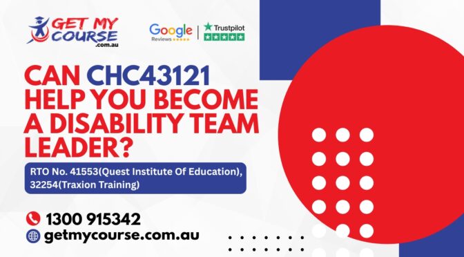 Can CHC43121 Help You Become A Disability Team Leader?