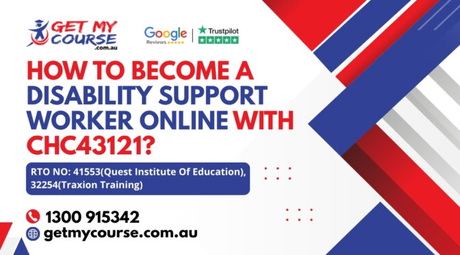 How to Become a Disability Support Worker Online With CHC43121?
