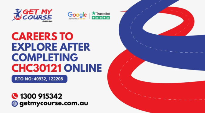 Careers to Explore After Completing CHC30121 Online
