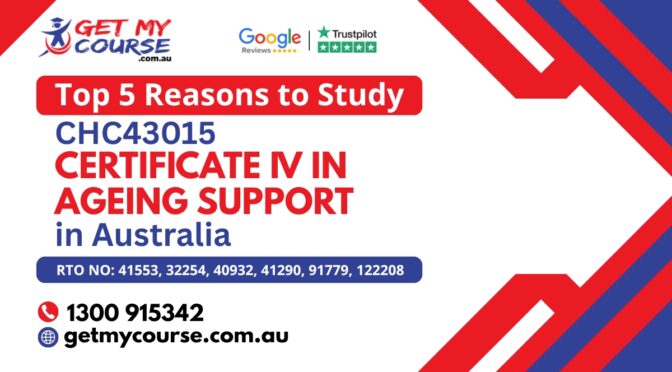 Top 5 Reasons to Study CHC43015 Certificate IV in Ageing Support in Australia
